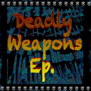 Deadly Weapons Ep.