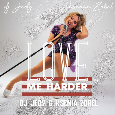 Love Me Harder ft. Ksenia Zobel | Boomplay Music