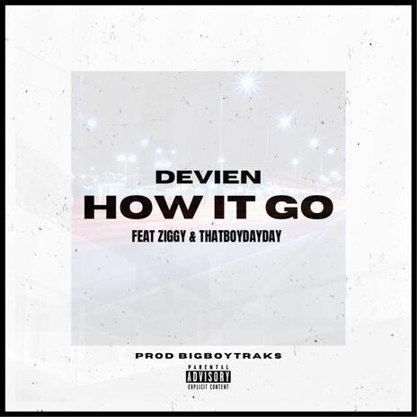 How It Go ft. Ziggy & ThatBoyDayDay | Boomplay Music