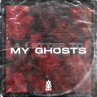 A Letter To My Ghosts lyrics | Boomplay Music