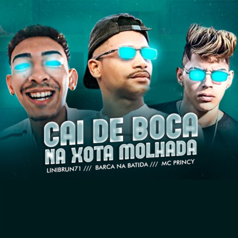 Cai de Boca na Xota Molhada ft. Barca Na Batida & Lilbrun71 | Boomplay Music