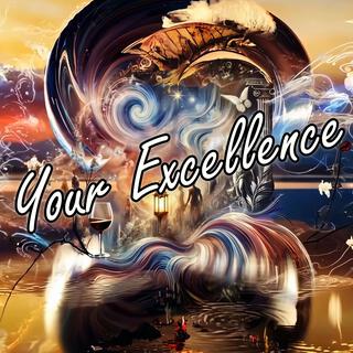 Your Excellence lyrics | Boomplay Music