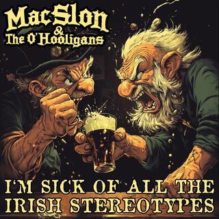 I'm Sick Of All The Irish Stereotypes (Single Edit)