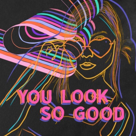 You Look so Good | Boomplay Music