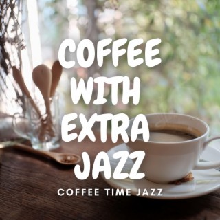 Coffee With Extra Jazz