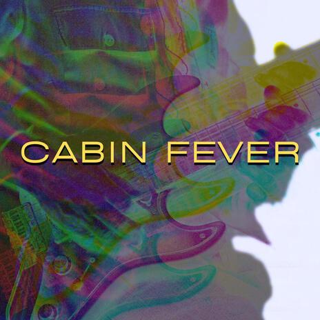 Cabin Fever | Boomplay Music