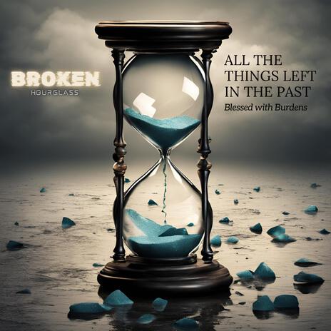 Broken Hourglass | Boomplay Music