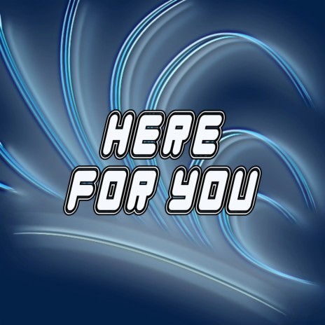 Here for You | Boomplay Music
