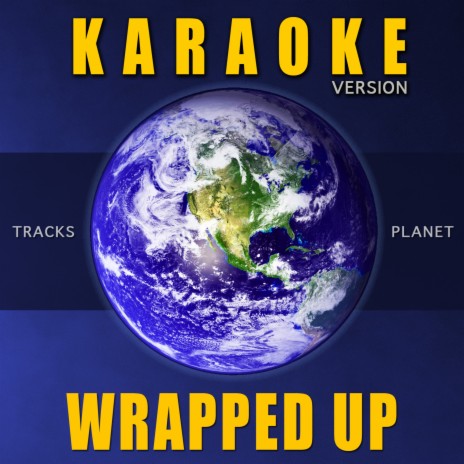 Wrapped Up (Karaoke Version) | Boomplay Music