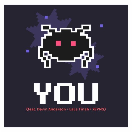 YOU ft. Devin Anderson, LaLa Tinnah & 7EVNS