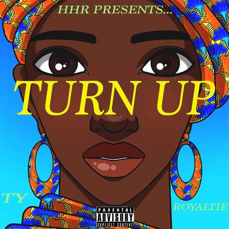 Turn Up ft. Royaltie | Boomplay Music