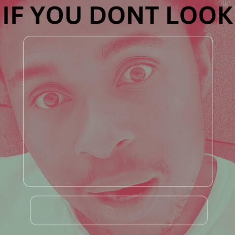 If You Dont Look | Boomplay Music