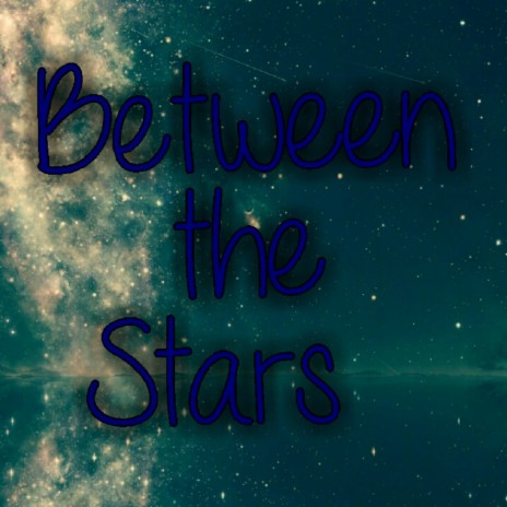 Between the Stars | Boomplay Music