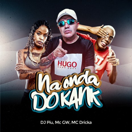 Na Onda do Kank ft. MC GW & Mc Dricka | Boomplay Music