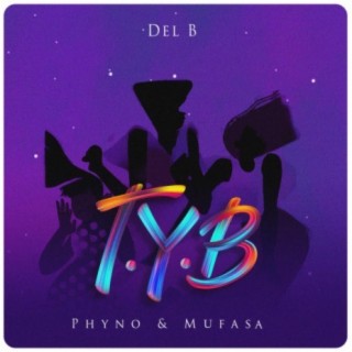 T.Y.B ft. Phyno & Mufasa lyrics | Boomplay Music