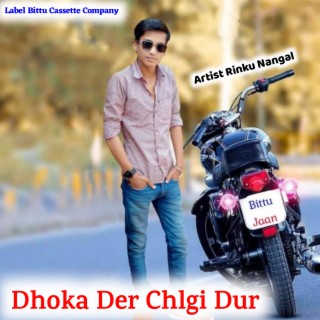 Dhoka Der Chlgi Dur