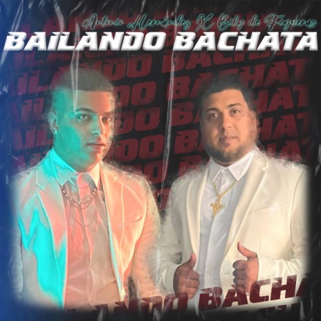 Bailando Bachata ft. Bily de Figueras & Los Reyes del Fuego | Boomplay Music