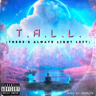 T.A.L.L. (There's Always Light Left)