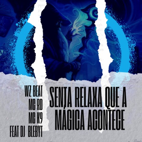 Senta Relaxa Que a Mágica Acontece ft. MC K9, Mc Rd & Dj Blebyt | Boomplay Music