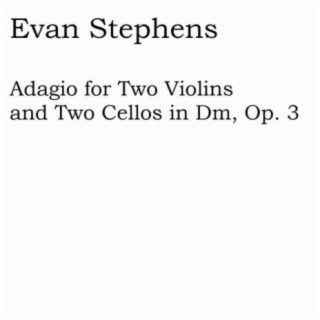 Adagio for Two Violins and Two Cellos in Dm, Op. 3