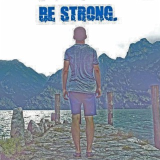 Be Strong