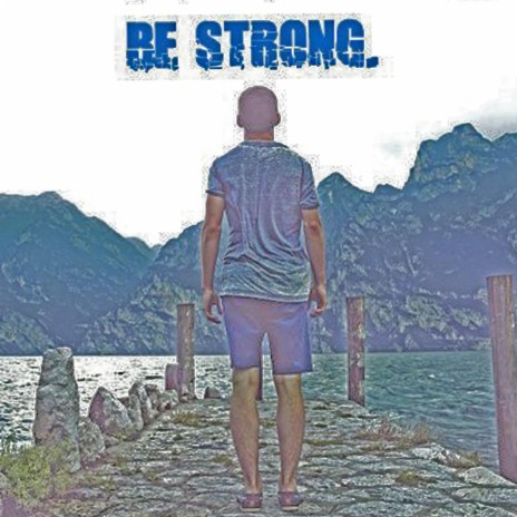 Be strong | Boomplay Music