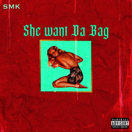 She Want Da Bag | Boomplay Music