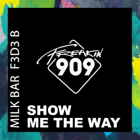 Show Me The Way ft. F3d3 B