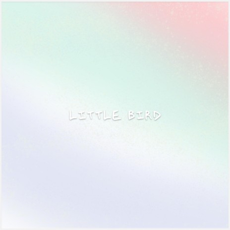 Little Bird | Boomplay Music