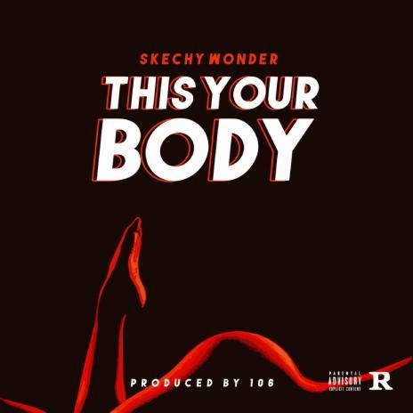 THIS YOUR BODY