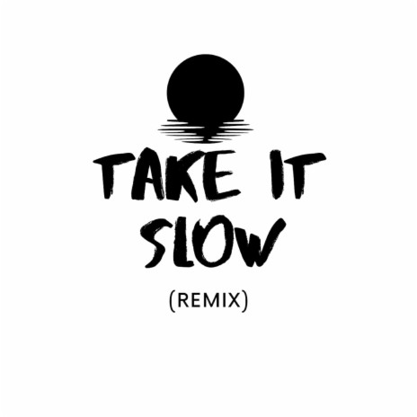 Take It Slow (Remix) ft. Reece Sciacca | Boomplay Music