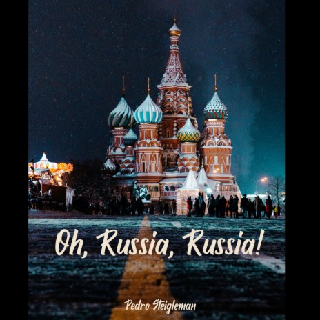 Oh, Russia, Russia! | Boomplay Music