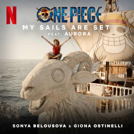 My Sails Are Set (from the Netflix Series One Piece) ft. Giona Ostinelli & Aurora | Boomplay Music