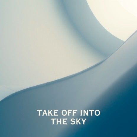 Take off into the Sky | Boomplay Music