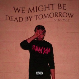 We Might Be Dead By Tomorrow, Vol. 2