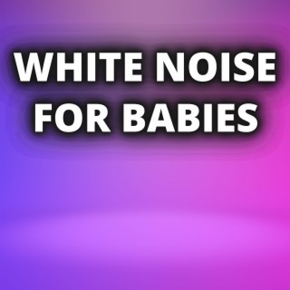 White Noise For Babies (Loop Your Favorite Track, No Fade)