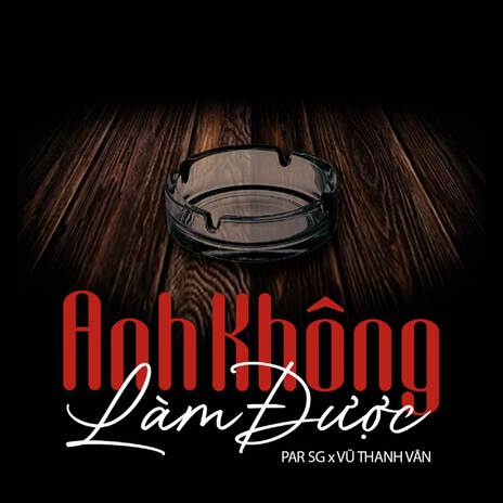 Anh Không Làm Được ft. Vũ Thanh Vân | Boomplay Music