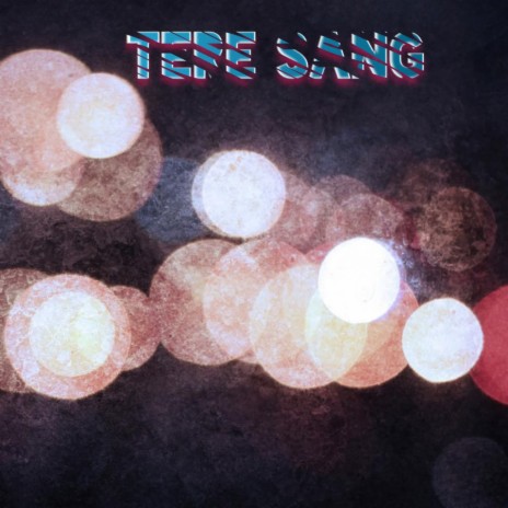 Tere Sang | Boomplay Music