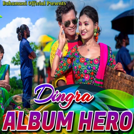 DINGRA ALBUM HERO ft. Pankaj Murmu & Sefali Hembrom | Boomplay Music