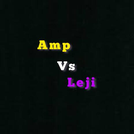 AMP Vs. Leji | Boomplay Music