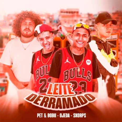 Leite Derramado ft. Ojeda & Skorps | Boomplay Music