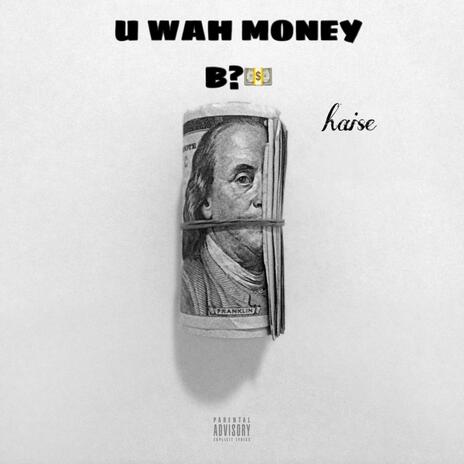 HAISE- U WAH MONEY B? (SPED UP) | Boomplay Music