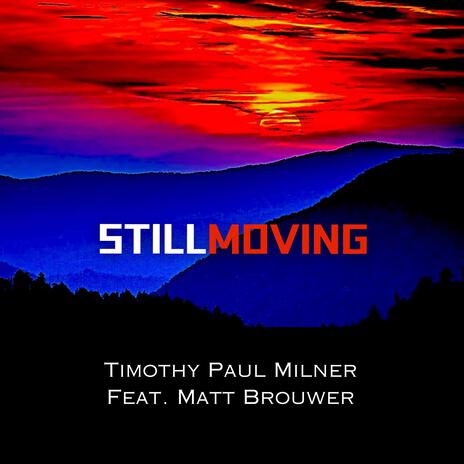 STILL MOVING ft. Matt Brouwer | Boomplay Music