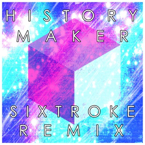 History Maker (Sixtroke Remix) | Boomplay Music