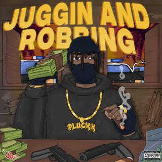 Juggin And Robbing