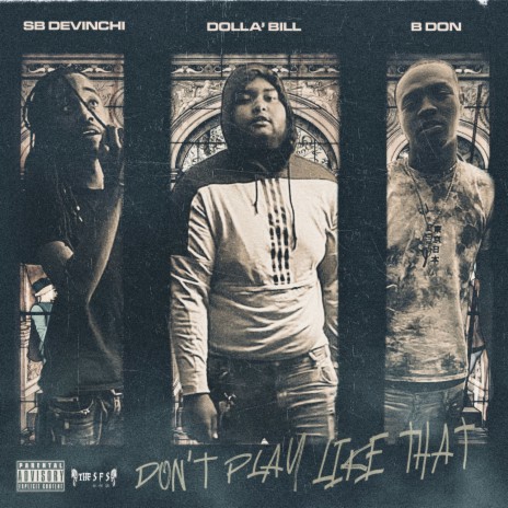 Don't Play Like That (feat. Dolla' Bill & B Don) | Boomplay Music