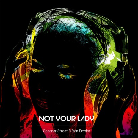 Not Your Lady ft. Van Snyder | Boomplay Music