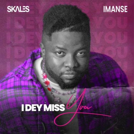 I Dey Miss You ft. Imanse | Boomplay Music