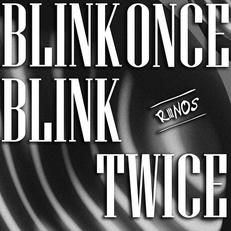 Blink Once, Blink Twice | Boomplay Music