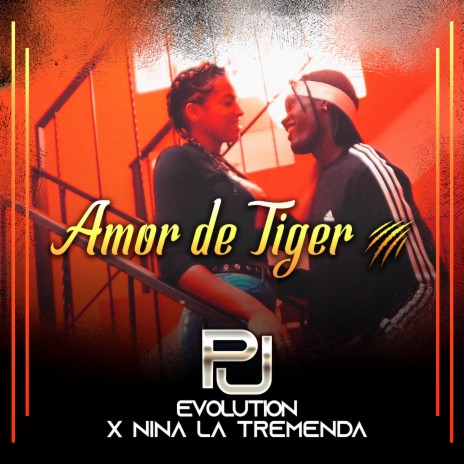 Amor de Tiger ft. Nina La Tremenda | Boomplay Music